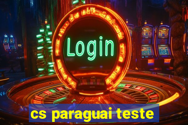 cs paraguai teste